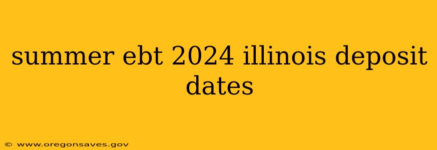 summer ebt 2024 illinois deposit dates