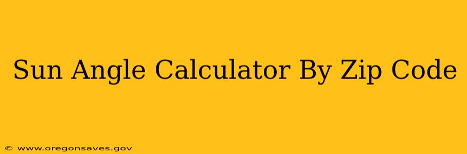 Sun Angle Calculator By Zip Code