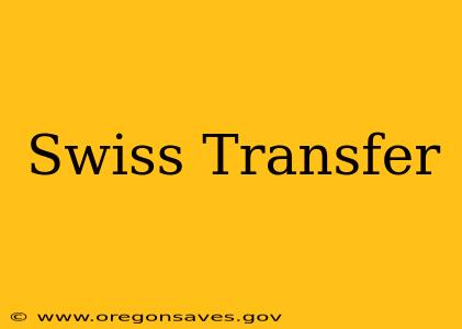 Swiss Transfer