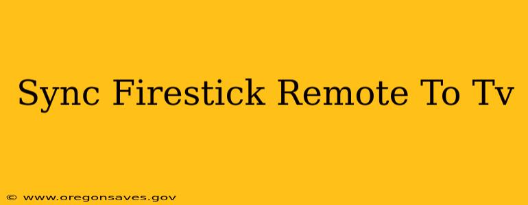 Sync Firestick Remote To Tv