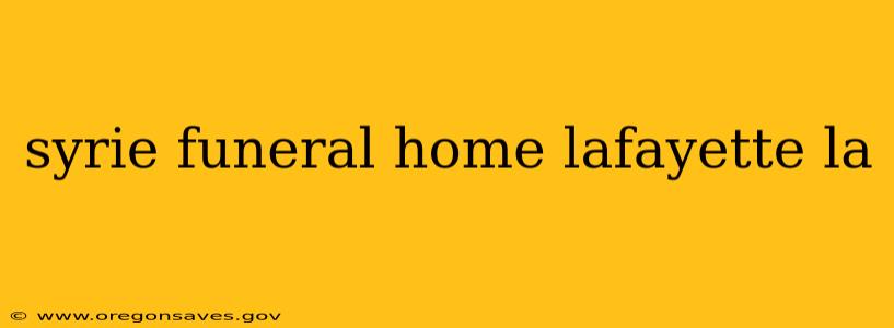 syrie funeral home lafayette la
