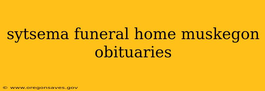sytsema funeral home muskegon obituaries