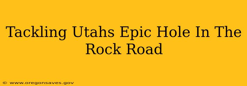 Tackling Utahs Epic Hole In The Rock Road
