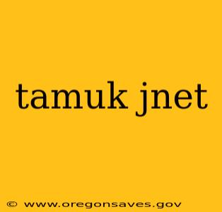 tamuk jnet