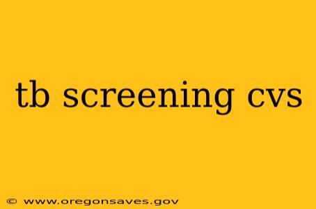 tb screening cvs