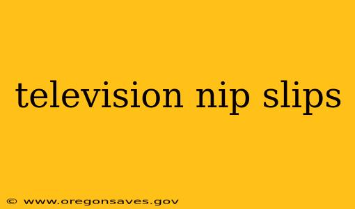 television nip slips
