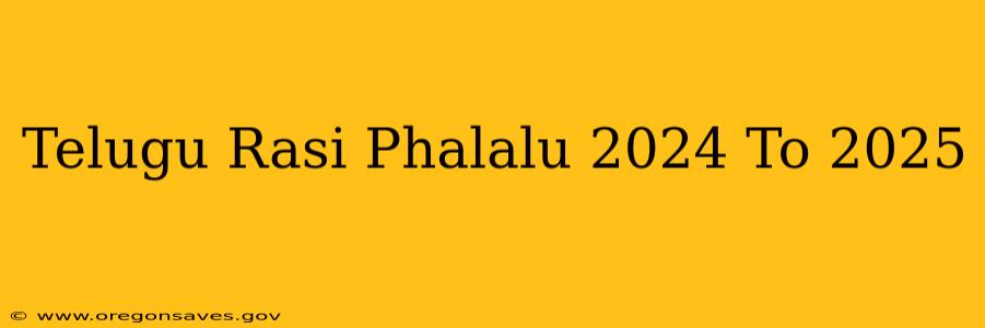 Telugu Rasi Phalalu 2024 To 2025