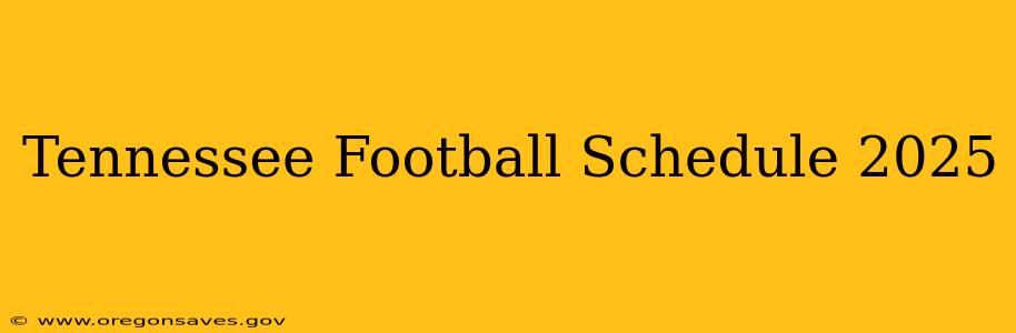 Tennessee Football Schedule 2025