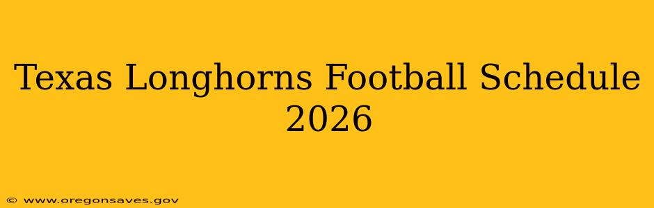 Texas Longhorns Football Schedule 2026