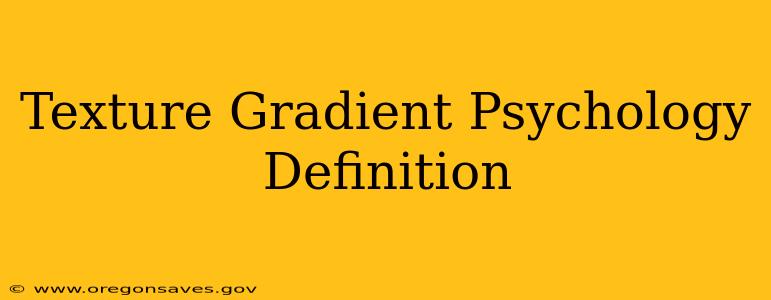 Texture Gradient Psychology Definition