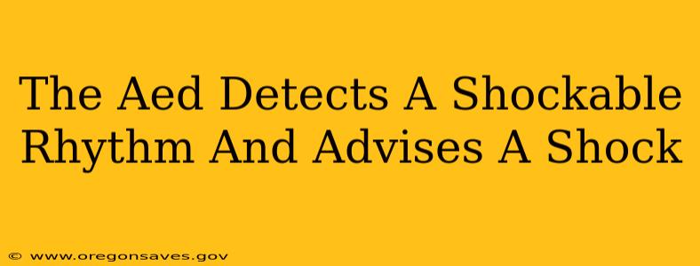 The Aed Detects A Shockable Rhythm And Advises A Shock