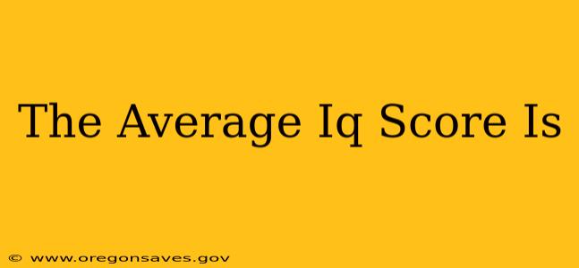 The Average Iq Score Is