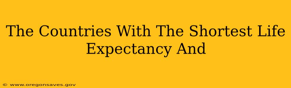 The Countries With The Shortest Life Expectancy And