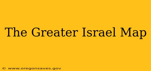 The Greater Israel Map