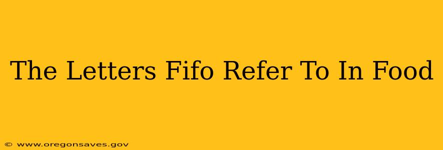 The Letters Fifo Refer To In Food