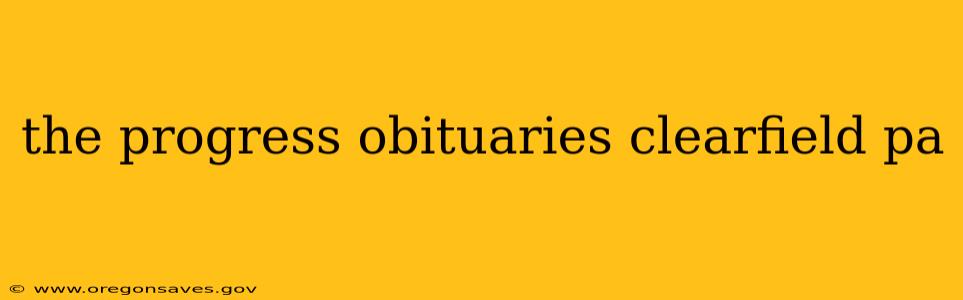 the progress obituaries clearfield pa