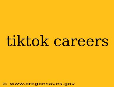 tiktok careers