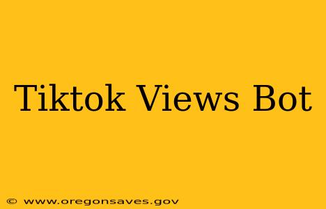 Tiktok Views Bot