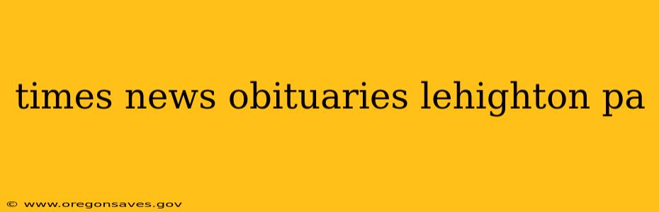times news obituaries lehighton pa