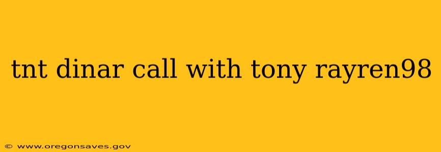 tnt dinar call with tony rayren98
