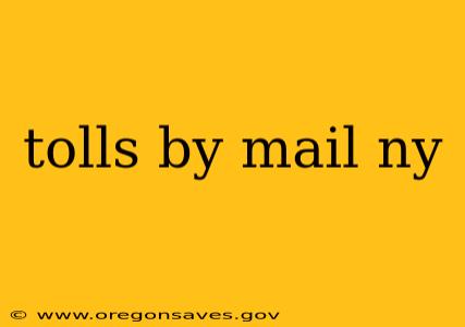 tolls by mail ny