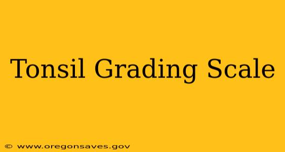 Tonsil Grading Scale