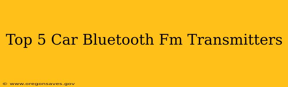 Top 5 Car Bluetooth Fm Transmitters