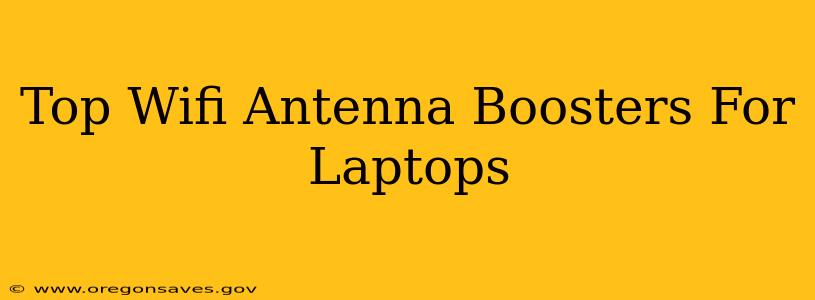 Top Wifi Antenna Boosters For Laptops