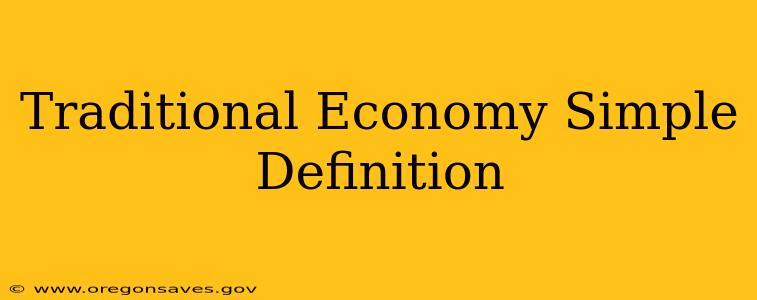 Traditional Economy Simple Definition