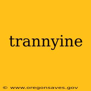 trannyine