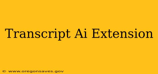 Transcript Ai Extension