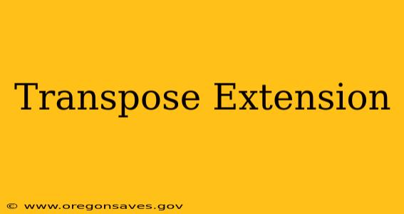 Transpose Extension