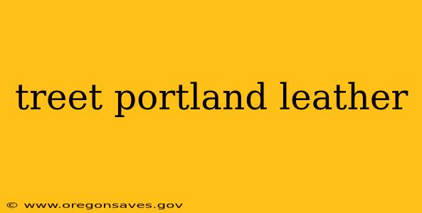treet portland leather