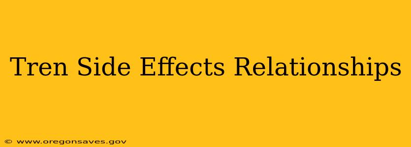 Tren Side Effects Relationships