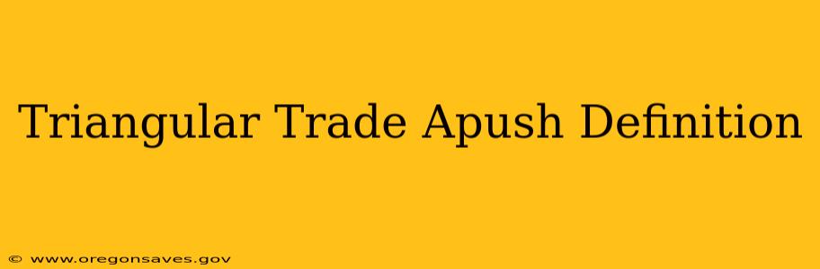 Triangular Trade Apush Definition