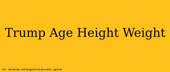 Trump Age Height Weight