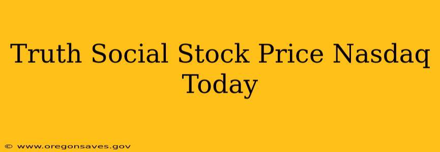 Truth Social Stock Price Nasdaq Today