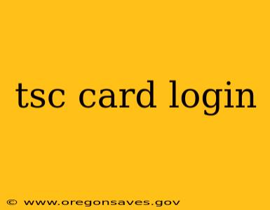 tsc card login