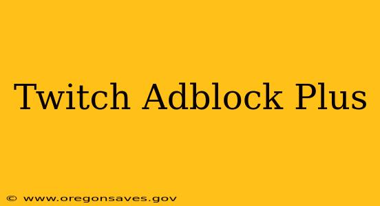 Twitch Adblock Plus