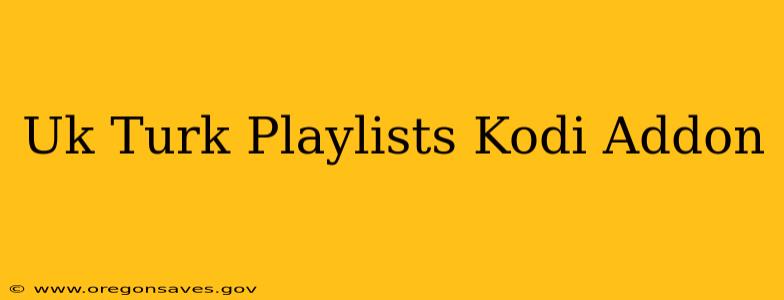 Uk Turk Playlists Kodi Addon
