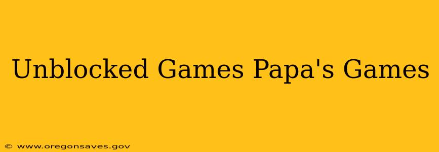 Unblocked Games Papa's Games