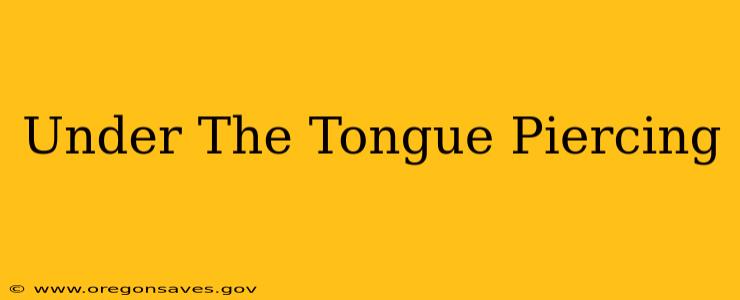 Under The Tongue Piercing