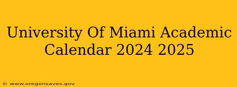 University Of Miami Academic Calendar 2024 2025