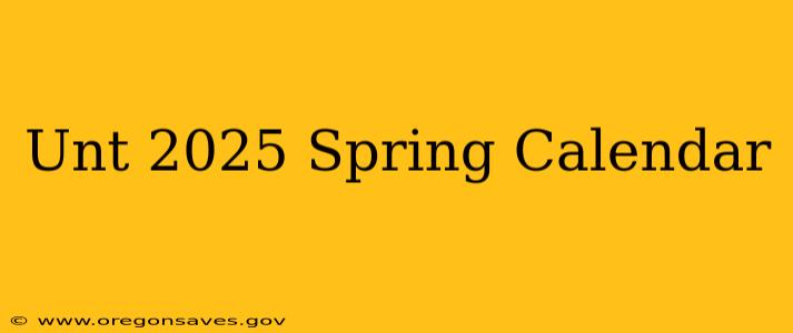 Unt 2025 Spring Calendar