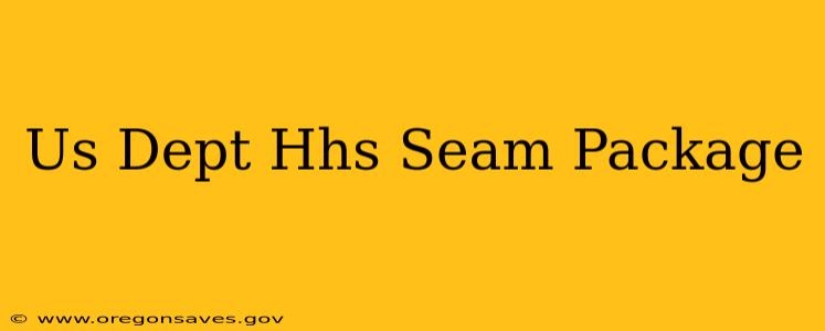 Us Dept Hhs Seam Package