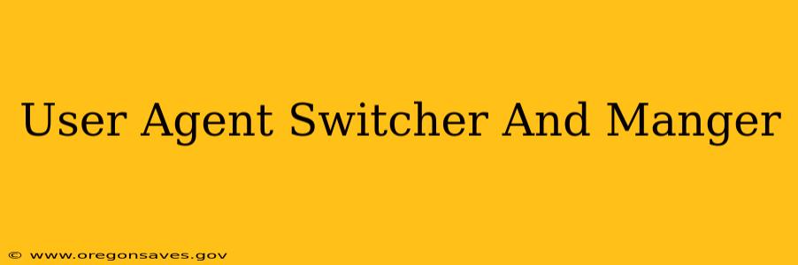 User Agent Switcher And Manger