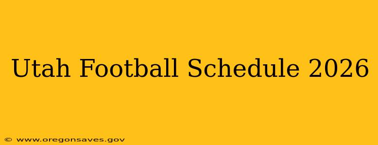 Utah Football Schedule 2026