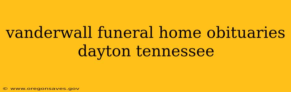 vanderwall funeral home obituaries dayton tennessee