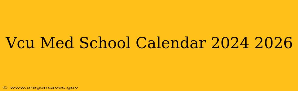 Vcu Med School Calendar 2024 2026