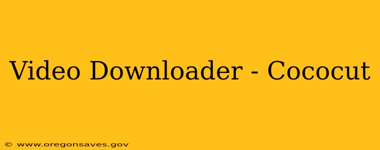 Video Downloader - Cococut